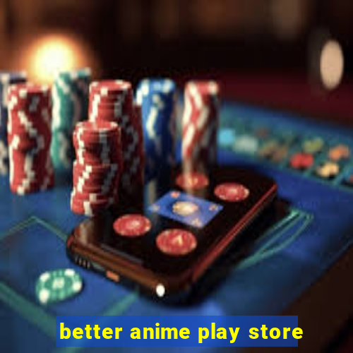 better anime play store